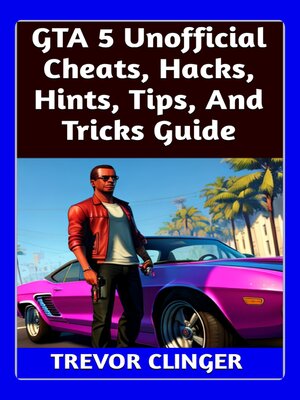 cover image of GTA 5 Unofficial Cheats, Hacks, Hints, Tips, and Tricks Guide